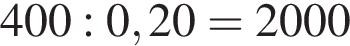 400:0,20=2000