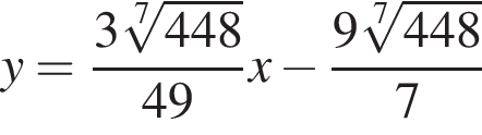 y = дробь: числитель: 3 корень 7 степени из: начало аргумента: 448 конец аргумента , знаменатель: 49 конец дроби x минус дробь: числитель: 9 корень 7 степени из: начало аргумента: 448 конец аргумента , знаменатель: 7 конец дроби