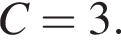 C=3.