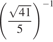  левая круг­лая скоб­ка дробь: чис­ли­тель: ко­рень из: на­ча­ло ар­гу­мен­та: 41 конец ар­гу­мен­та , зна­ме­на­тель: 5 конец дроби пра­вая круг­лая скоб­ка в сте­пе­ни левая круг­лая скоб­ка минус 1 пра­вая круг­лая скоб­ка 
