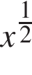 x в сте­пе­ни левая круг­лая скоб­ка дробь: чис­ли­тель: 1, зна­ме­на­тель: 2 конец дроби пра­вая круг­лая скоб­ка 