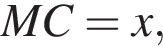MC=x,