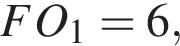FO_1=6,