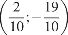  левая круг­лая скоб­ка дробь: чис­ли­тель: 2, зна­ме­на­тель: 10 конец дроби ; минус дробь: чис­ли­тель: 19, зна­ме­на­тель: 10 конец дроби пра­вая круг­лая скоб­ка 