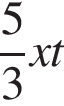  дробь: чис­ли­тель: 5, зна­ме­на­тель: 3 конец дроби xt