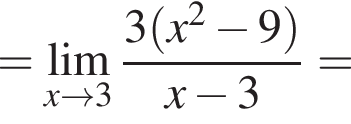 = \lim\limits_x \to 3 дробь: чис­ли­тель: 3 левая круг­лая скоб­ка x в квад­ра­те минус 9 пра­вая круг­лая скоб­ка , зна­ме­на­тель: x минус 3 конец дроби = 