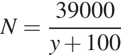 N = дробь: чис­ли­тель: 39000, зна­ме­на­тель: y плюс 100 конец дроби 