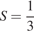 S = дробь: чис­ли­тель: 1, зна­ме­на­тель: 3 конец дроби 