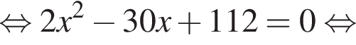  рав­но­силь­но 2x в квад­ра­те минус 30x плюс 112=0 рав­но­силь­но 
