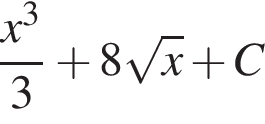 дробь: чис­ли­тель: x в кубе , зна­ме­на­тель: 3 конец дроби плюс 8 ко­рень из: на­ча­ло ар­гу­мен­та: x конец ар­гу­мен­та плюс C 