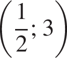 левая круглая скобка дробь: числитель: 1, знаменатель: 2 конец дроби ; 3 правая круглая скобка