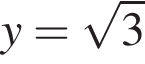 y= ко­рень из: на­ча­ло ар­гу­мен­та: 3 конец ар­гу­мен­та 