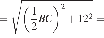 = ко­рень из: на­ча­ло ар­гу­мен­та: левая круг­лая скоб­ка дробь: чис­ли­тель: 1, зна­ме­на­тель: 2 конец дроби BC пра­вая круг­лая скоб­ка в квад­ра­те плюс 12 в квад­ра­те конец ар­гу­мен­та =