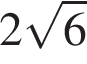 2 ко­рень из 6 