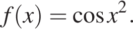 f левая круглая скобка x правая круглая скобка = косинус x в квадрате .