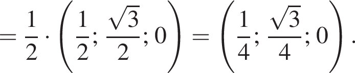 = дробь: чис­ли­тель: 1, зна­ме­на­тель: 2 конец дроби умно­жить на левая круг­лая скоб­ка дробь: чис­ли­тель: 1, зна­ме­на­тель: 2 конец дроби ; дробь: чис­ли­тель: ко­рень из: на­ча­ло ар­гу­мен­та: 3 конец ар­гу­мен­та , зна­ме­на­тель: 2 конец дроби ; 0 пра­вая круг­лая скоб­ка = левая круг­лая скоб­ка дробь: чис­ли­тель: 1, зна­ме­на­тель: 4 конец дроби ; дробь: чис­ли­тель: ко­рень из: на­ча­ло ар­гу­мен­та: 3 конец ар­гу­мен­та , зна­ме­на­тель: 4 конец дроби ; 0 пра­вая круг­лая скоб­ка . 