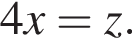 4x=z.