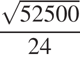  дробь: чис­ли­тель: ко­рень из: на­ча­ло ар­гу­мен­та: 52500 конец ар­гу­мен­та , зна­ме­на­тель: 24 конец дроби 