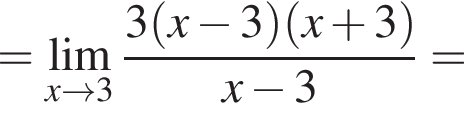 = \lim\limits_x \to 3 дробь: чис­ли­тель: 3 левая круг­лая скоб­ка x минус 3 пра­вая круг­лая скоб­ка левая круг­лая скоб­ка x плюс 3 пра­вая круг­лая скоб­ка , зна­ме­на­тель: x минус 3 конец дроби = 