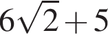6 ко­рень из 2 плюс 5