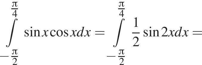  при­над­ле­жит t пре­де­лы: от минус дробь: чис­ли­тель: Пи , зна­ме­на­тель: 2 конец дроби до дробь: чис­ли­тель: Пи , 4} синус x ко­си­нус x dx= при­над­ле­жит t пре­де­лы: от минус дробь: чис­ли­тель: Пи , зна­ме­на­тель: 2 конец дроби до дробь: чис­ли­тель: Пи , {4, зна­ме­на­тель: , зна­ме­на­тель: к конец дроби онец дроби дробь: чис­ли­тель: 1, зна­ме­на­тель: 2 конец дроби синус 2x dx= 