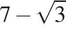 7 минус ко­рень из 3 