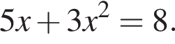 5x плюс 3x в квад­ра­те = 8.
