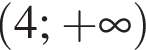  левая круг­лая скоб­ка 4; плюс бес­ко­неч­ность пра­вая круг­лая скоб­ка 