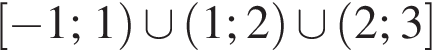  левая квад­рат­ная скоб­ка минус 1 ; 1 пра­вая круг­лая скоб­ка \cup левая круг­лая скоб­ка 1 ; 2 пра­вая круг­лая скоб­ка \cup левая круг­лая скоб­ка 2 ; 3 пра­вая квад­рат­ная скоб­ка 