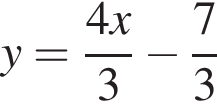 y = дробь: чис­ли­тель: 4x, зна­ме­на­тель: 3 конец дроби минус дробь: чис­ли­тель: 7, зна­ме­на­тель: 3 конец дроби 