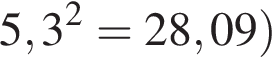 5,3 в квад­ра­те =28,09 пра­вая круг­лая скоб­ка 