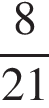  дробь: чис­ли­тель: 8, зна­ме­на­тель: 21 конец дроби 