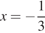 x = минус дробь: чис­ли­тель: 1, зна­ме­на­тель: 3 конец дроби 