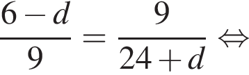  дробь: чис­ли­тель: 6 минус d, зна­ме­на­тель: 9 конец дроби = дробь: чис­ли­тель: 9, зна­ме­на­тель: 24 плюс d конец дроби рав­но­силь­но 
