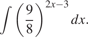  при­над­ле­жит t левая круг­лая скоб­ка дробь: чис­ли­тель: 9, зна­ме­на­тель: 8 конец дроби пра­вая круг­лая скоб­ка в сте­пе­ни левая круг­лая скоб­ка 2x минус 3 пра­вая круг­лая скоб­ка dx.