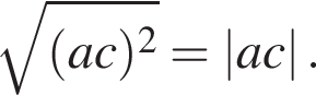  ко­рень из: на­ча­ло ар­гу­мен­та: левая круг­лая скоб­ка ac пра­вая круг­лая скоб­ка в квад­ра­те конец ар­гу­мен­та =\absac.